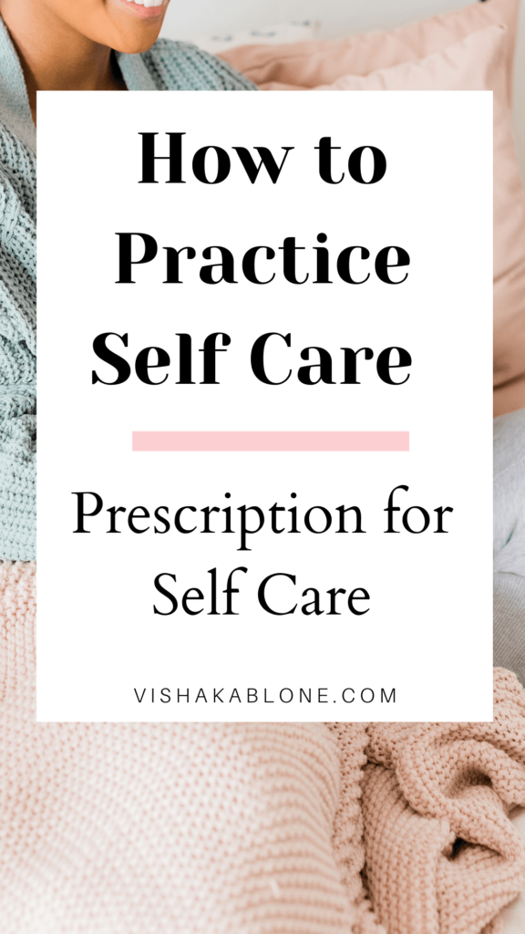 How to practice self care- prescription for my self care 