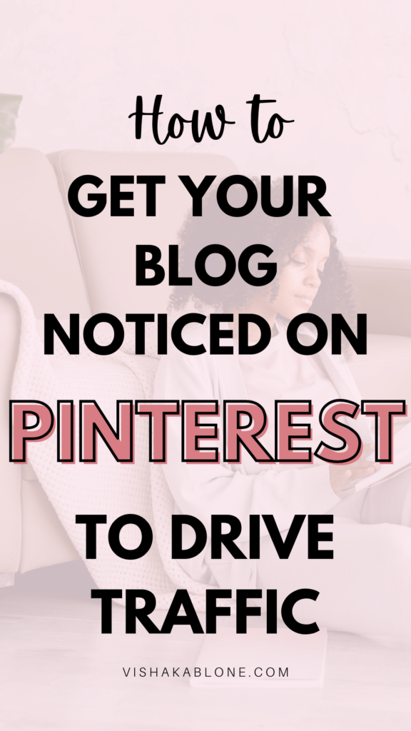 How to get your blog noticed on Pinterest to drive traffic 
