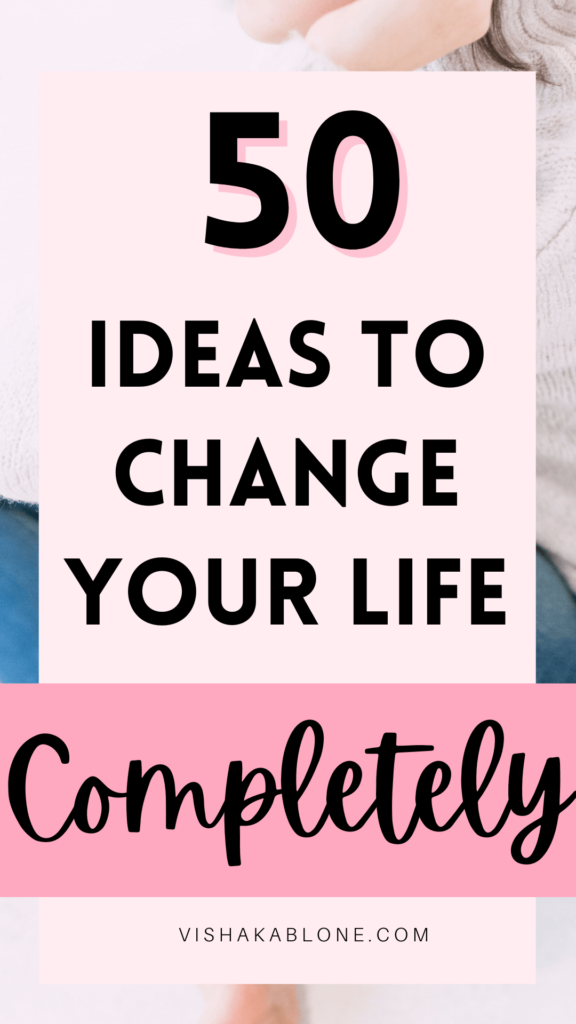 50-ideas-to-change-your-life-completely-vishaka-blone