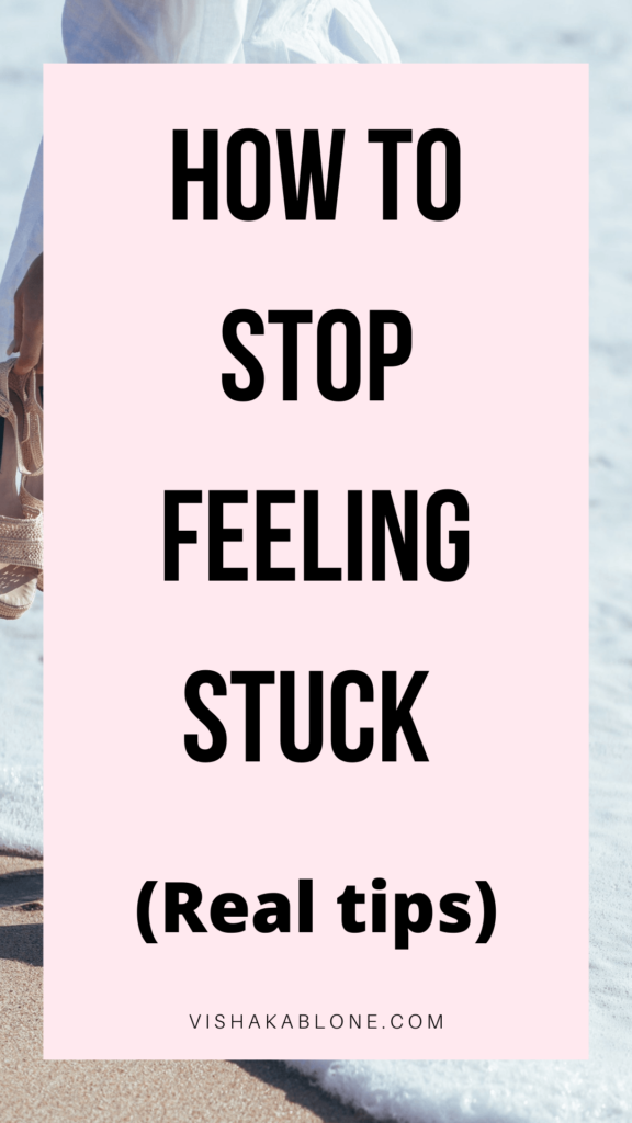 How to stop feeling stuck 