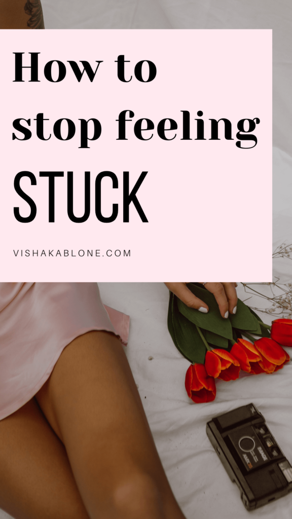 How to stop feeling stuck 