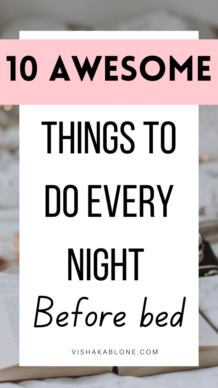 10-awesome-things-to-do-every-night-before-bed-vishaka-blone