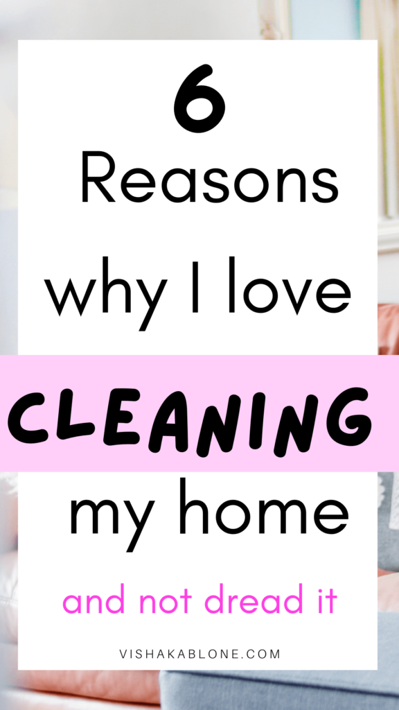 Reasons why I enjoy cleaning my home - clean home 