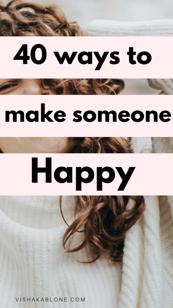 40 easy ways to make someone happy