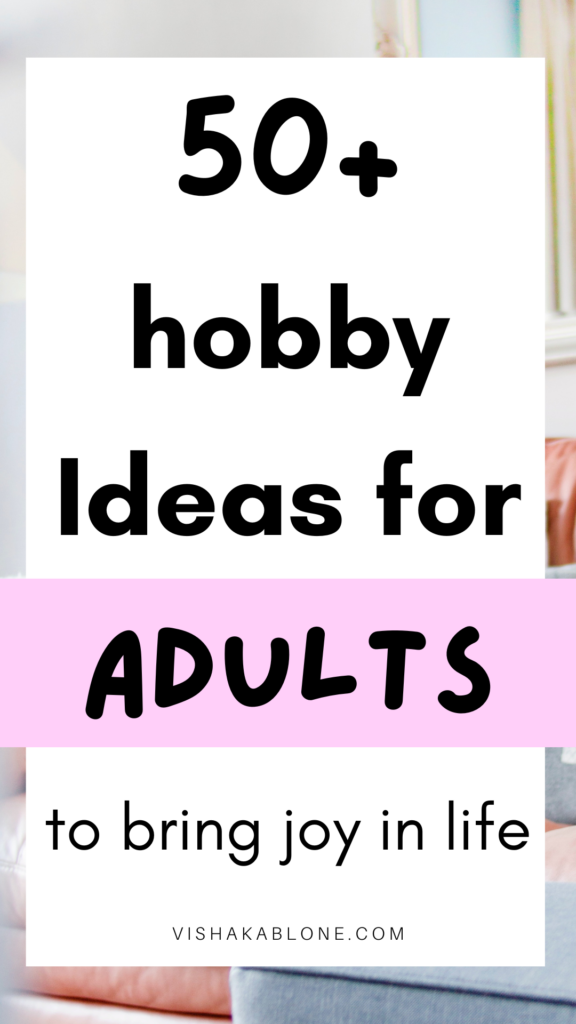 50+ Hobby Ideas for adults for a fulfilling life - Vishaka Blone