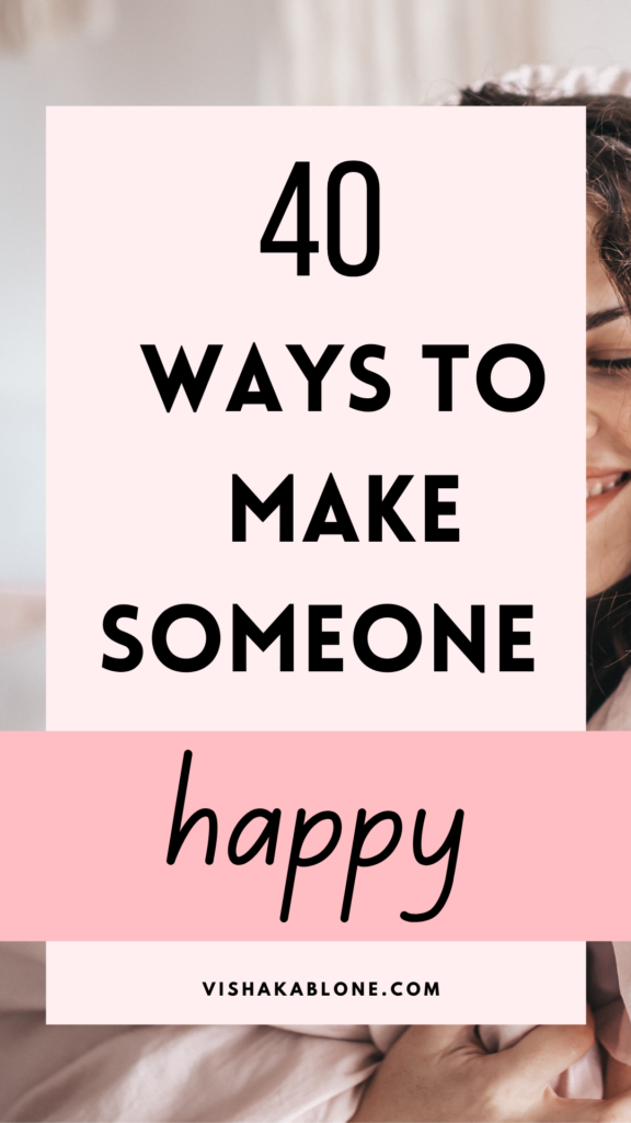 40 ways to make someone happy