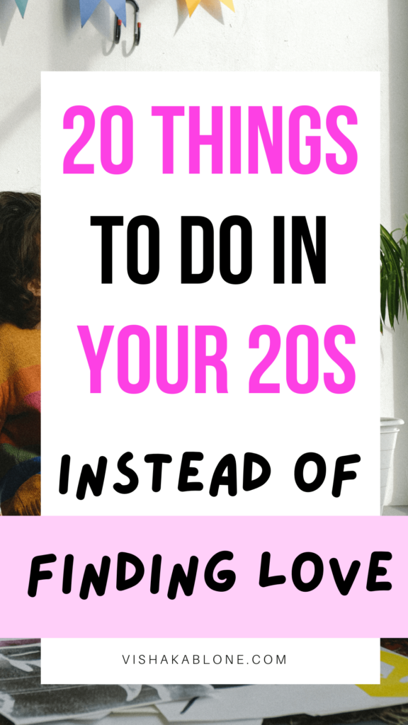 20 things to do in your 20s instead of finding love