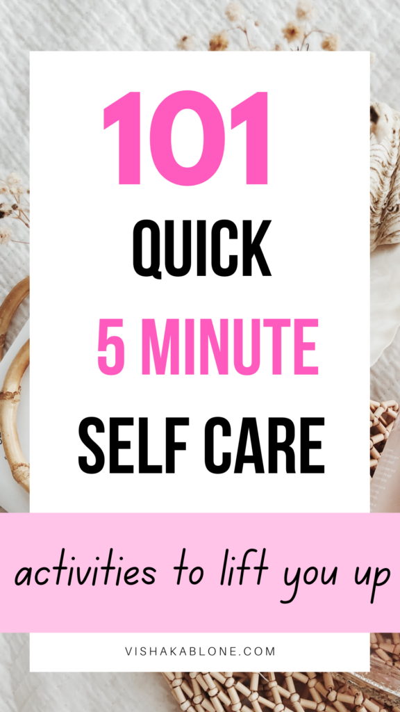 101 Quick 5 Minute Self Care Activities To Lift You Up Vishaka Blone