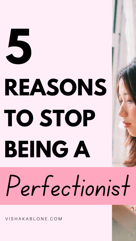5 reasons to stop being a perfectionist 