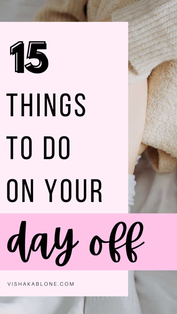 15 Wise things to do on your day off - Vishaka Blone