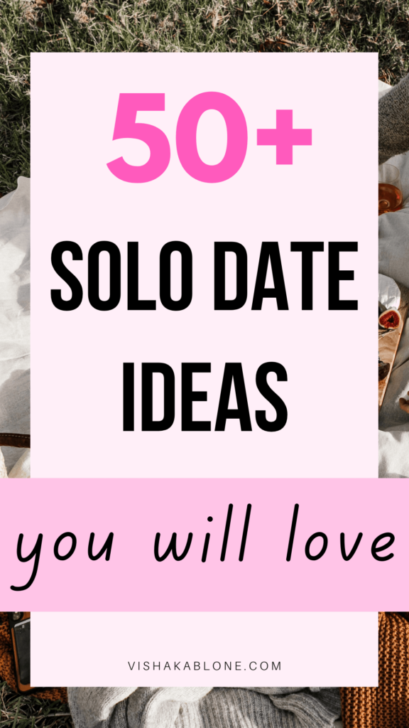 Solo date ideas you will love 