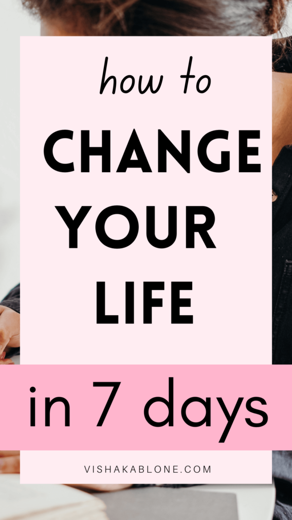 how to change your life in 7 days 