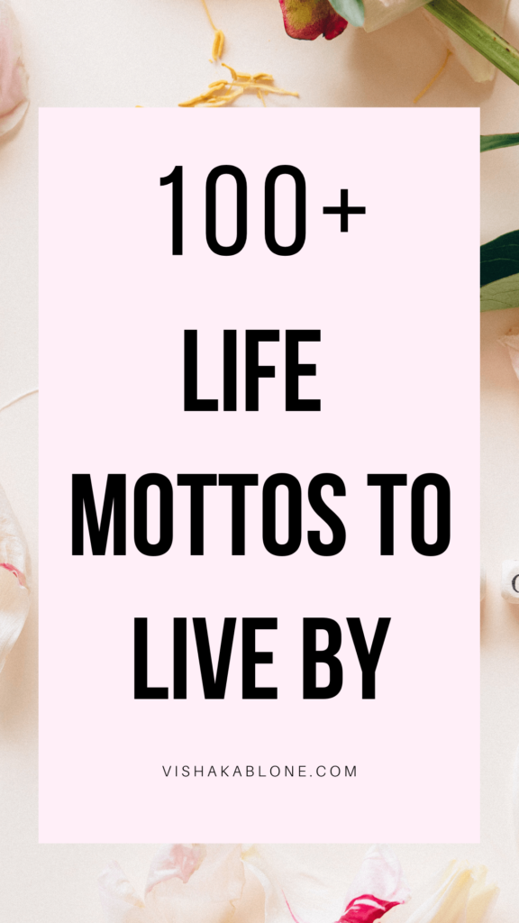 100+ Life mottos to live by 