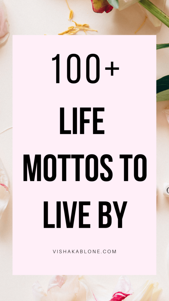 100 Life Mottos To Live By To Be Your Best Version Vishaka Blone