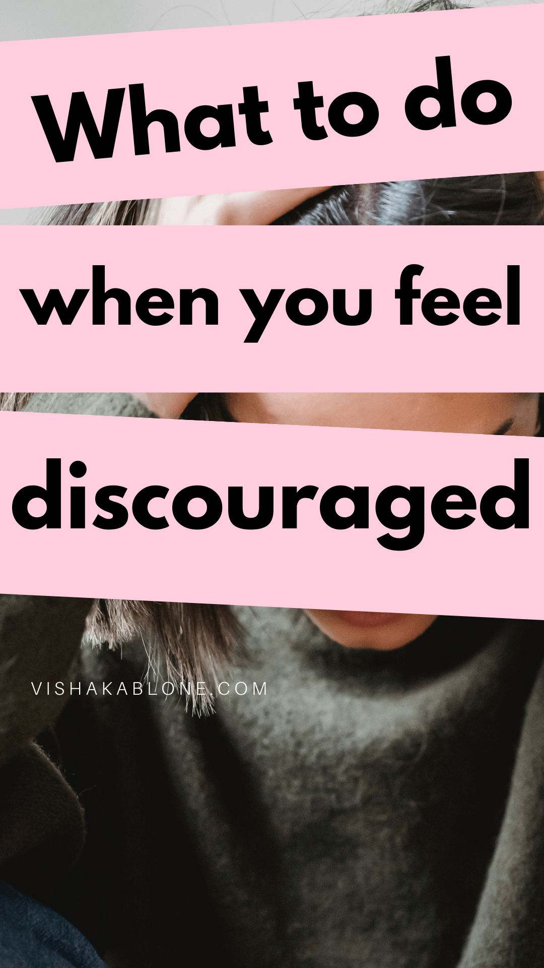 what-to-do-when-you-are-feeling-discouraged-vishaka-blone