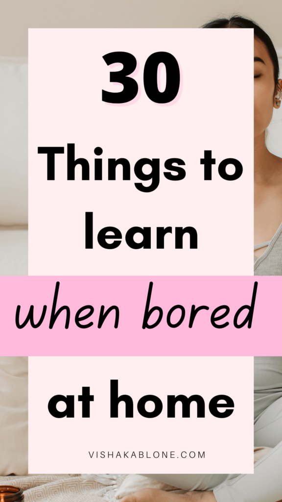 30-things-to-learn-when-bored-at-home-vishaka-blone