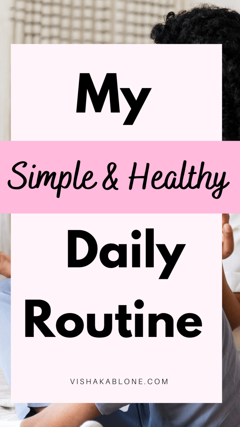 My Simple & Healthy Daily Routine - Vishaka Blone