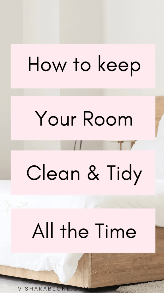 How I always keep my room clean and tidy