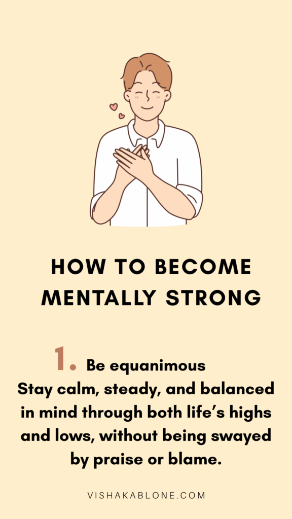 How to become mentally strong- be equanimous