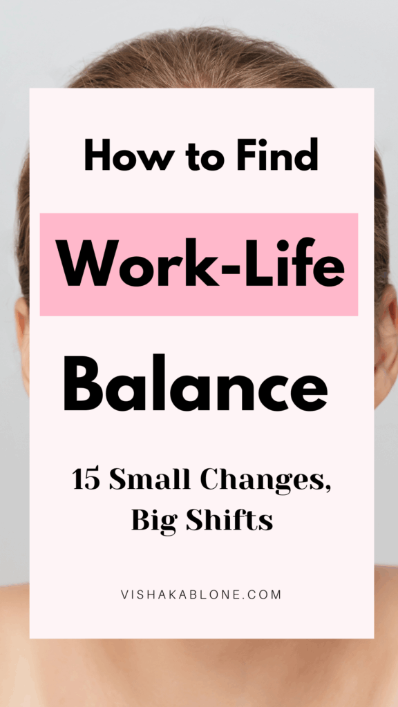 how to find work life balance. 15 small changes to achieve a healthy work life balance 