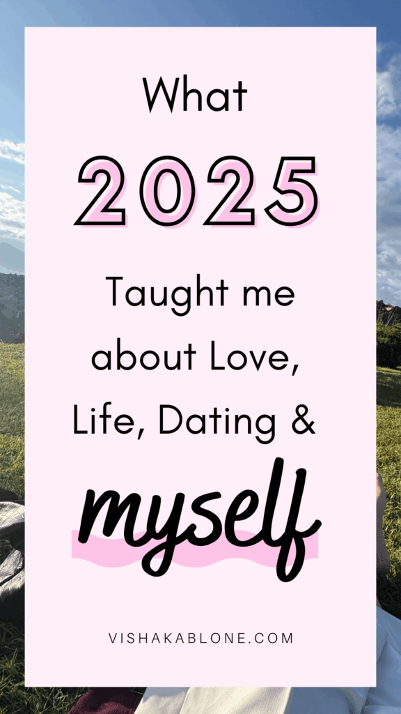what 2025 taught me about love, life, dating, healing and myself 