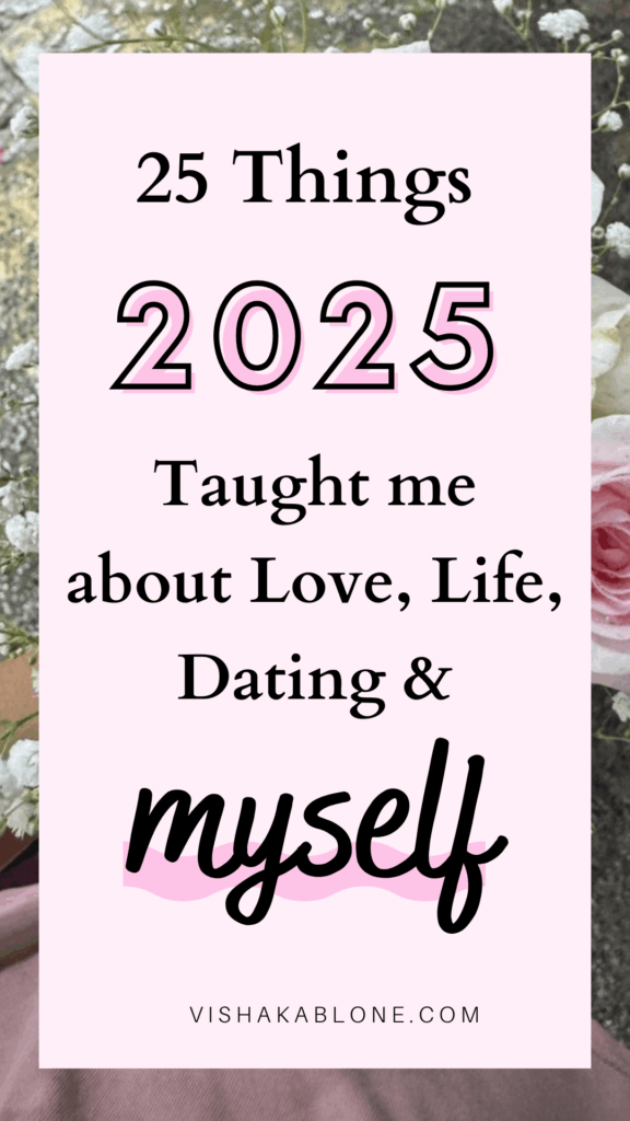 25 things 2025 taught me about love, life, dating, healing and myself 