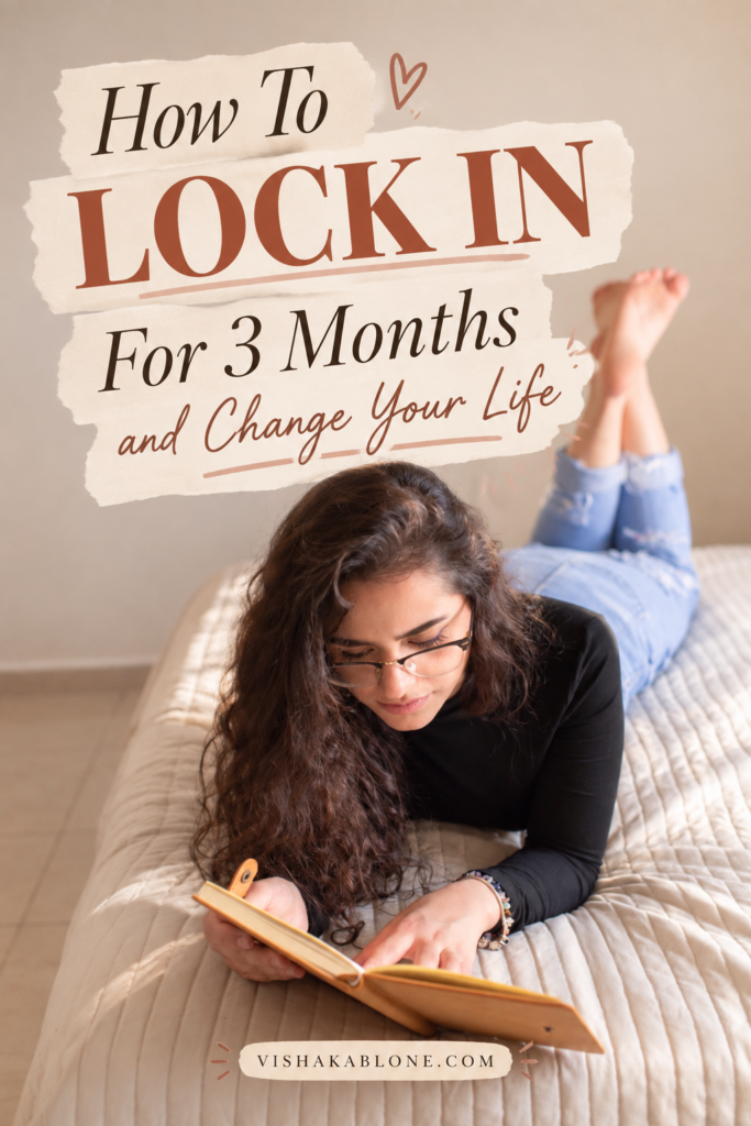 How to lock in for 3 months and change your life with simple life-changing habits, self-improvement routines, personal growth, morning routines, healthy habits, productivity tips, and a 90-day life reset.