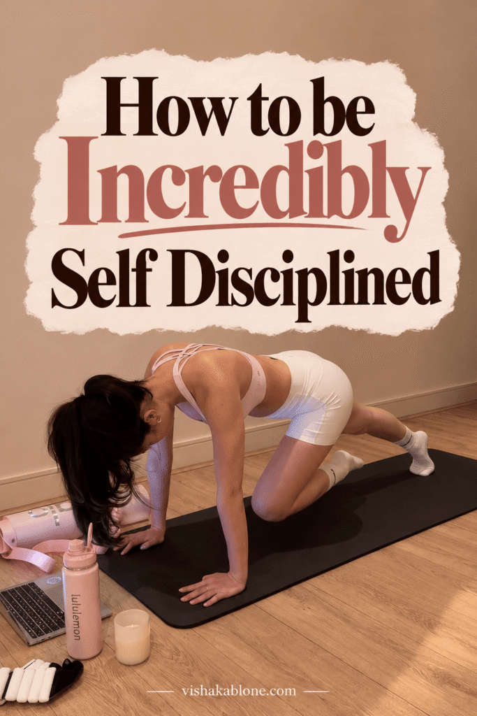 how to be incredibly self-disciplined with life changing habits, self discipline tips, how to be more disciplined, healthy lifestyle, consistency tips focused on your goals, and become your most productive self, self improvement tips, personal growth, personal development. 